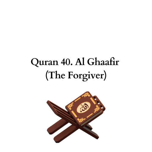 Quran 40. Al Ghaafir (The Forgiver) 